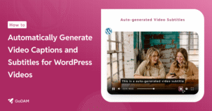 Generate Video Captions and Subtitles for WordPress Videos